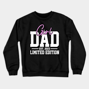 Proud Girl Dad 2023 Father of Girls Fathers Day Gift For Men Crewneck Sweatshirt